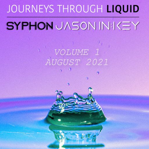 Journeys Through Liquid #1 (with Jason In:Key)