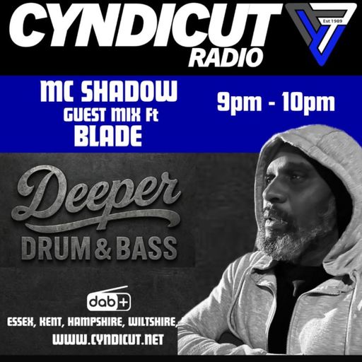 The Deeper Drum & Bass Show - Shadow - Blade - Guest mix - Cyndicut Radio 6th March 2026