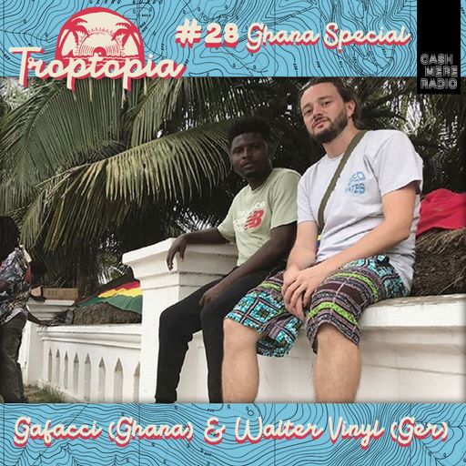 Troptopia #28 Ghana Special with Gafacci & Walter Vinyl  28.03.2019
