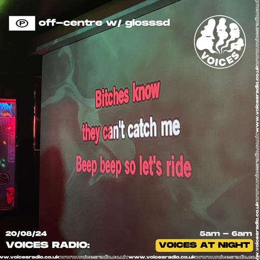 off-centre w/ glosssd - 27.08.24 - Voices Radio