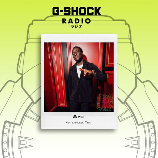 G-SHOCK Radio Presents... Afternoon Tea - AYO - 14/03