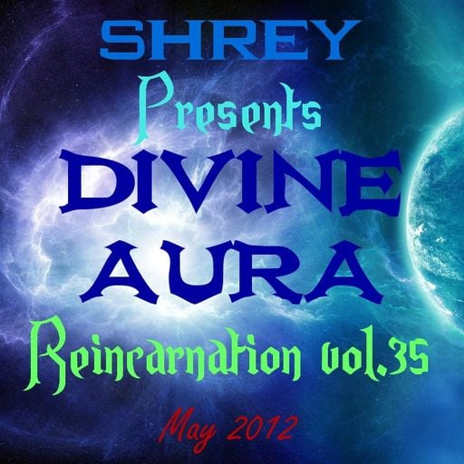 Shrey Pres. Divine Aura - Reincarnation Vol.35
