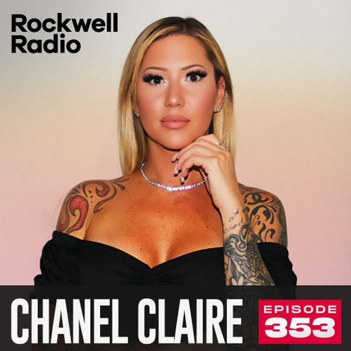 ROCKWELL RADIO - CHANEL CLAIRE - OCT 2024 (EP. 353)