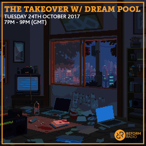 The Takeover w/ Dream Pool 24th October 2017