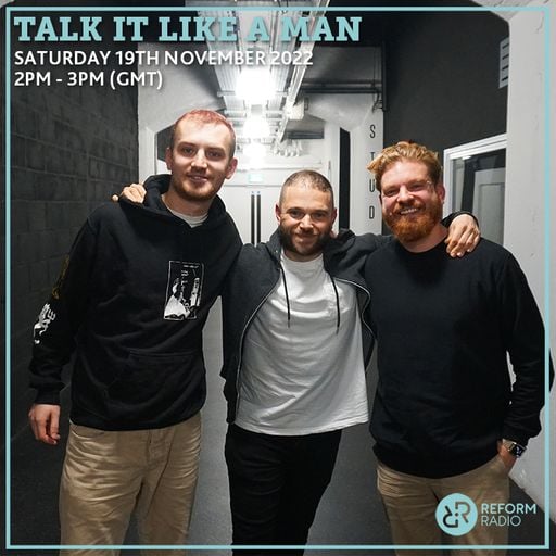 Talk It Like A Man 19th November 2022