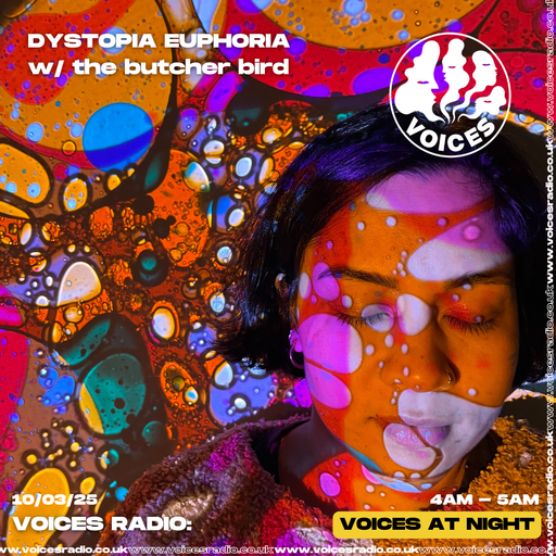 Dystopia Euphoria w/ the butcher bird - 10/03/25 - Voices Radio