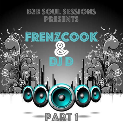 DJ D & FrenzCook - SoulFul B2B Session