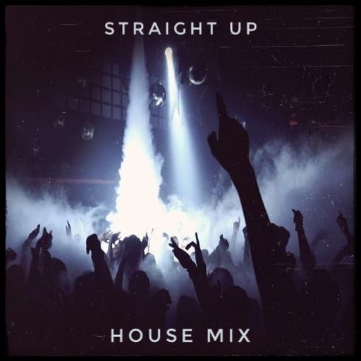 Straight Up House Mix May23