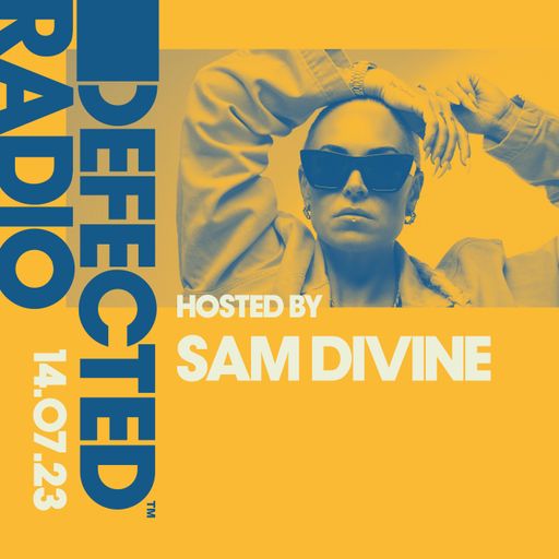 Defected Radio Hosted by Sam Divine 14.07.23