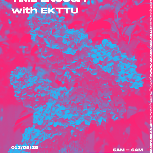 Time Enough w/ Ekttu - 13/05/26 - Voices Radio