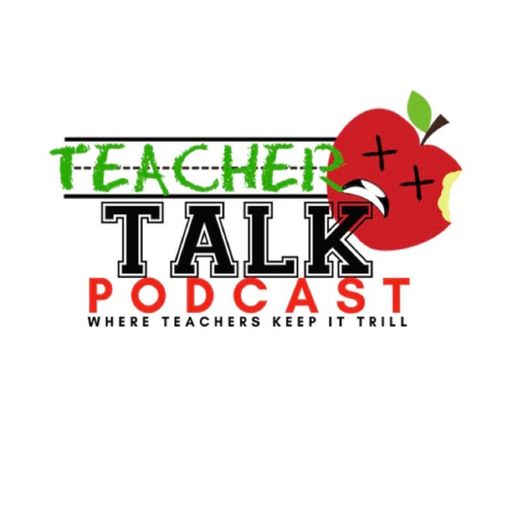 Teacher Talk Podcast - Episode 4 Black Teachers Matter