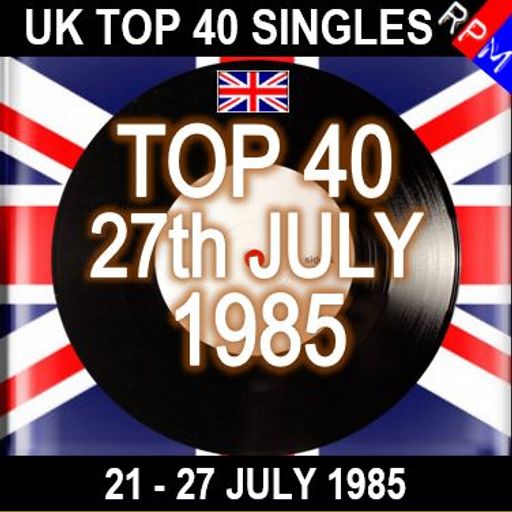 UK TOP 40 : 21-27 JULY 1985