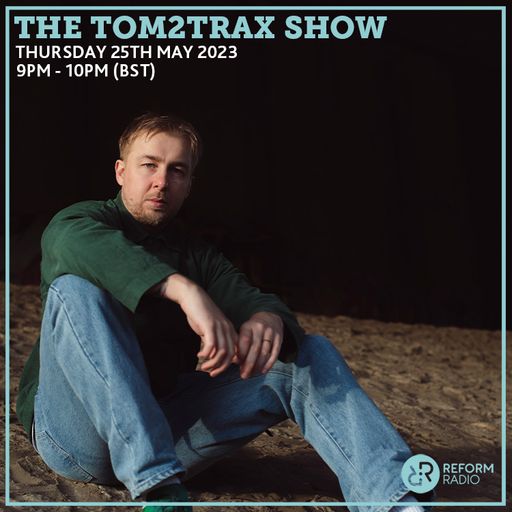 The Tom2Trax Show 25th May 2023