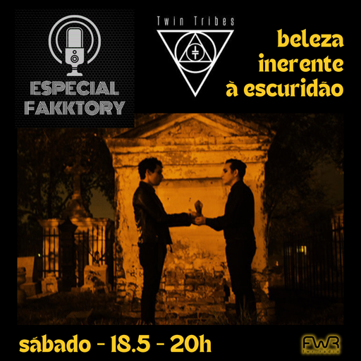 Especial Fakktory - Twin Tribes - 18.5.2024