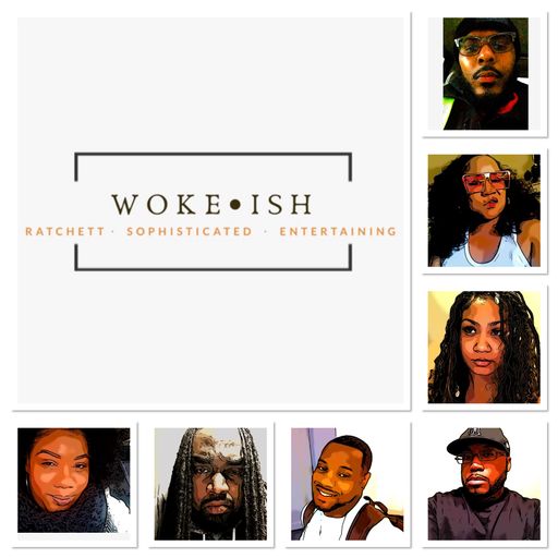 Woke•ish – Episode 8
