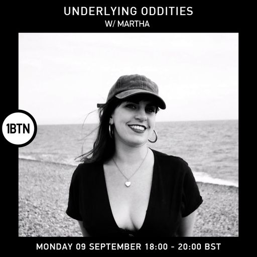 Underlying Oddities w/ Martha - 09.09.24