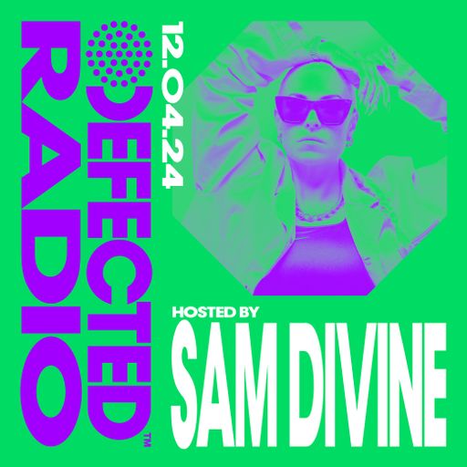Defected Radio Show Hosted by Sam Divine 12.04.24