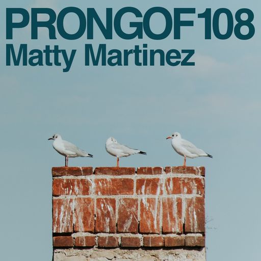 Prongof108 #131 with Matty Martinez 27.04.2019