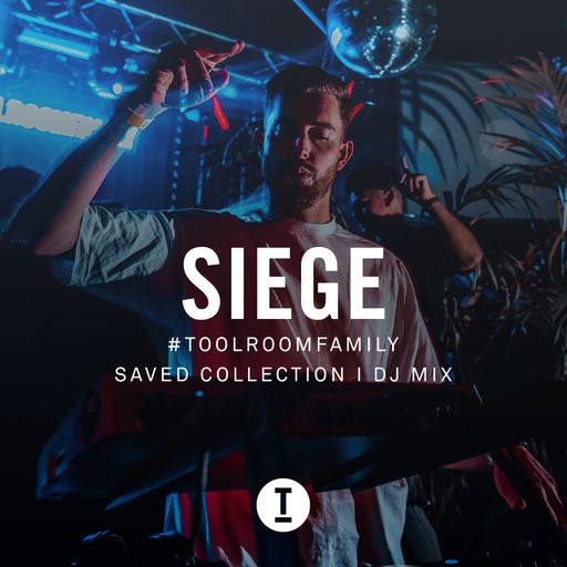 Toolroom Family - Siege | Saved Collection I (DJ Mix)
