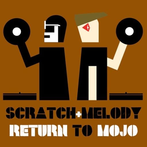 SCRATCH & MELODY - RETURN TO MOJO