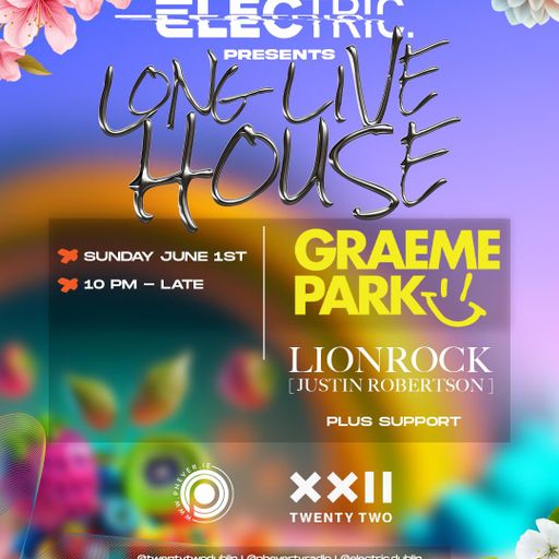 This Is Graeme Park: Long Live House @ XXII Dublin 01JUNJ25 Live DJ Set