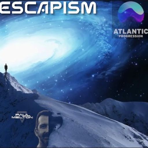 ESCAPISM with Paul Melton [melodic-progressive] JAN25