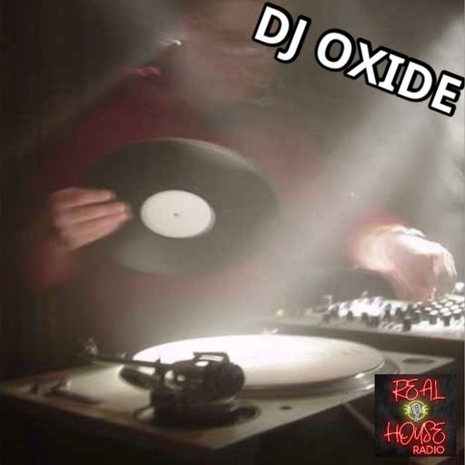 REAL HOUSE RADIO Presents DJ OXIDE #2