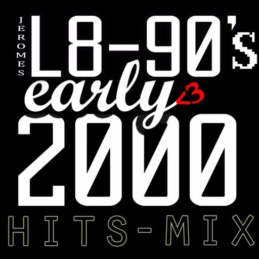 jeromedrawsings - L8 90s Early 2000 Hits-Mix