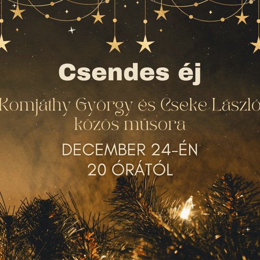 Csendes éj - Komjáthy György & Cseke László korabeli műsora (2023. 12. 24.)
