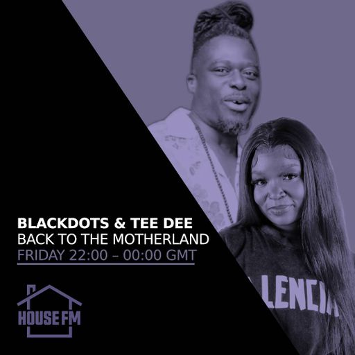 BlackDots & Tee Dee - Back to the Motherland 03 MAY 2024