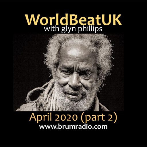 WorldBeatUK with Glyn Phillips - April 2020 Part 2 (13/04/2020)