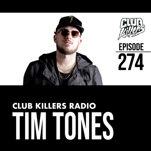 Club Killers Radio #274 - Tim Tones