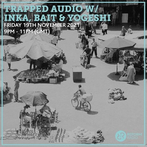 Trapped Audio w/ Inka, Bait & Yogeshi 19th November 2021