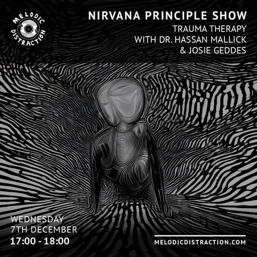 Nirvana Principle Show with Dr Hassan Mallick & Josie Geddes (December '22)