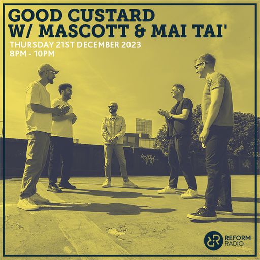 Good Custard w/ Mascott & Mai Tai 21st December 2023