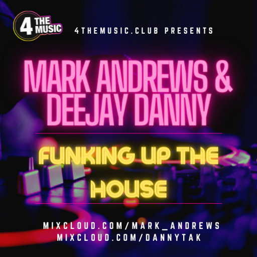 Deejay Danny & Mark Andrews - 4 The Music Exclusive - Funking Up Your House