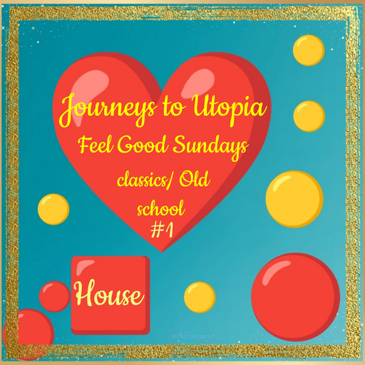 JOURNEYS TO UTOPIA -FEEL GOOD SUNDAYS - CLASSICS - OLD SCHOOL 05-04-26