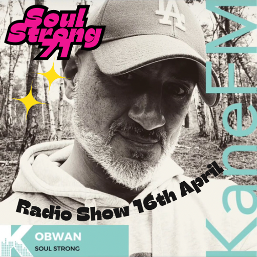 SoulStrong71 Radio Show On Kane FM (16th April '24)