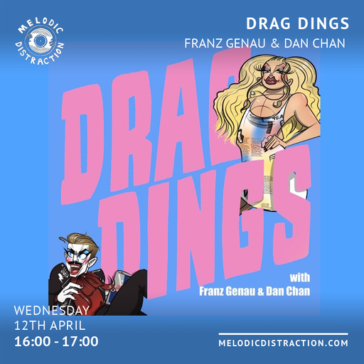 Drag Dings with Franz Genau & Dan Chan (April '23)