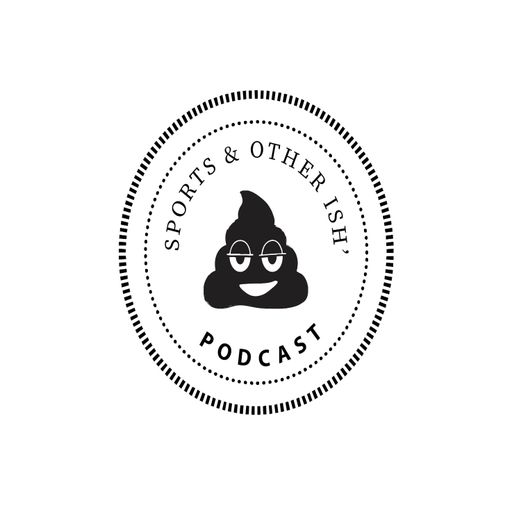 Sports and Other Ish - Episode 3