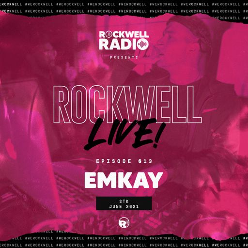 ROCKWELL LIVE! - DJ EMKAY - STK MIAMI - JUNE 2021 (ROCKWELL RADIO 013)