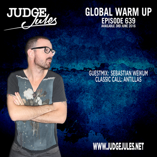 JUDGE JULES PRESENTS THE GLOBAL WARM UP EPISODE 639