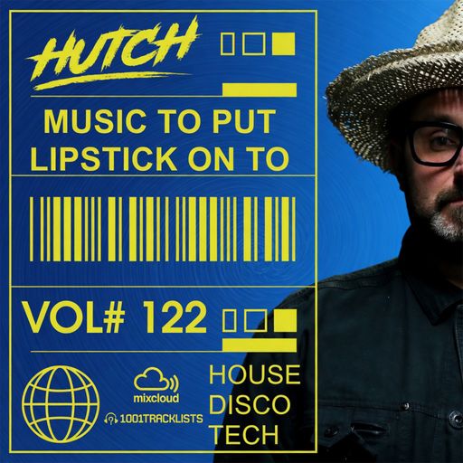 Hutch Presents 'Music To Put Your Lipstick On Too' Edition #122