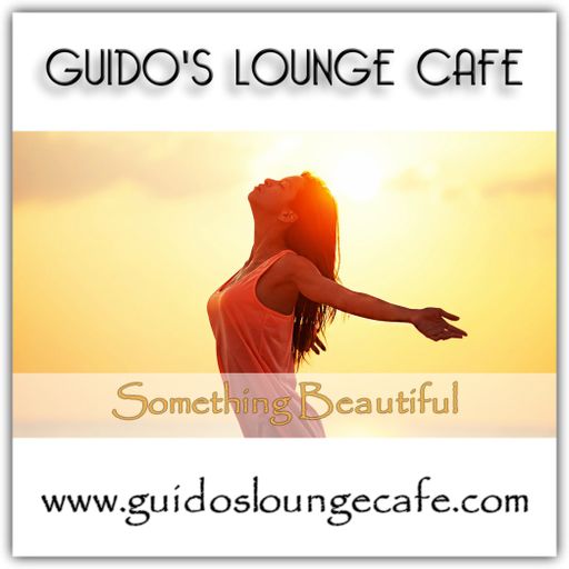 Guido's Lounge Cafe Broadcast 0321 Something Beautiful (20180427)