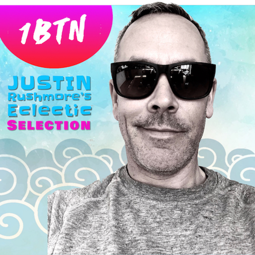 JUSTIN RUSHMORE'S ECLECTIC SELECTION (101) Soothing summer vibes - 25.04.2019