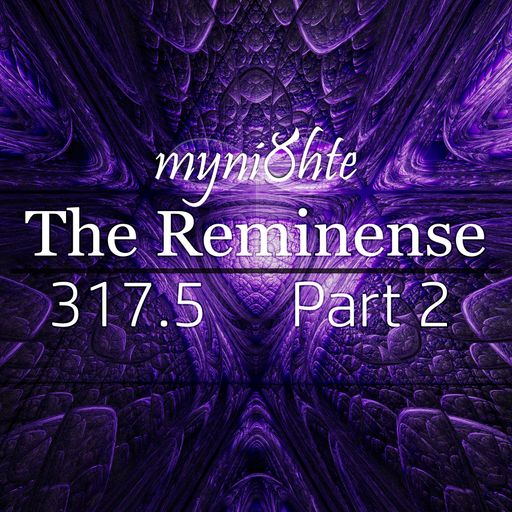 The Reminense 317.5 - Part 2