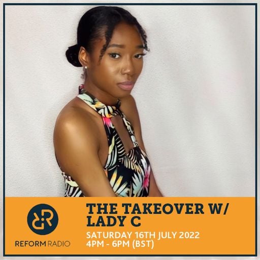 The Takeover w/ Lady C 16th July 2022