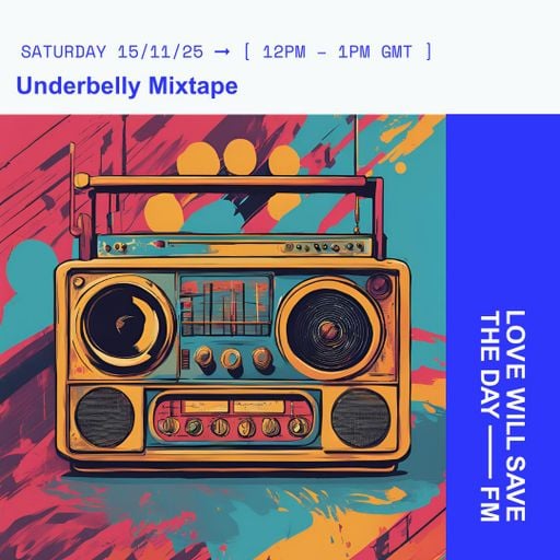 2025-11-15 Underbelly Mixtape | LWSTD-FM