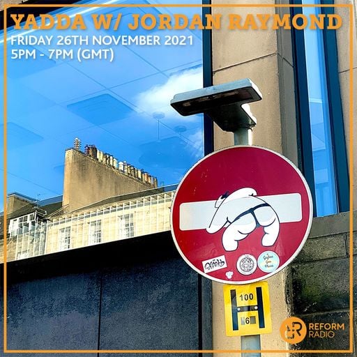 Yadda w/ Jordan Raymond 26th November 2021