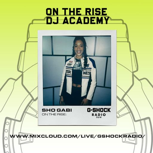 G-Shock Radio - On The Rise Dj Academy Takeover - SHO GABI - 20/01